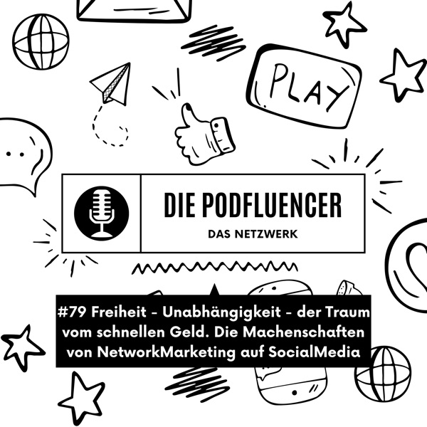 #79 Freiheit – Unabhängigkeit – der Traum vom schnellen Geld. Die Machenschaften von NetworkMarketing auf SocialMedia