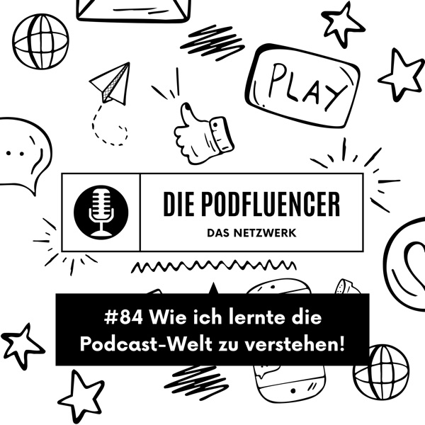 #84 Wie ich lernte die Podcast-Welt zu verstehen!