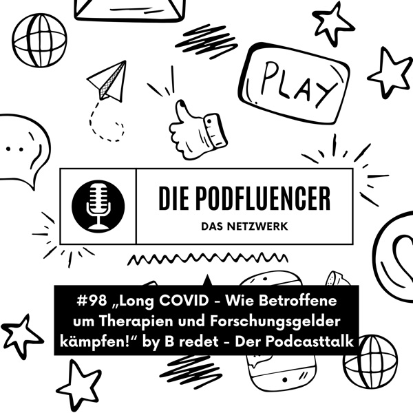 98 „Long COVID – Wie Betroffene um Therapien und Forschungsgelder kämpfen!“ by B redet – Der Podcasttalk