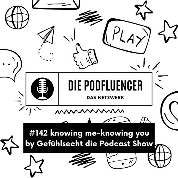 142 knowing me-knowing you by Gefühlsecht die Podcast Show