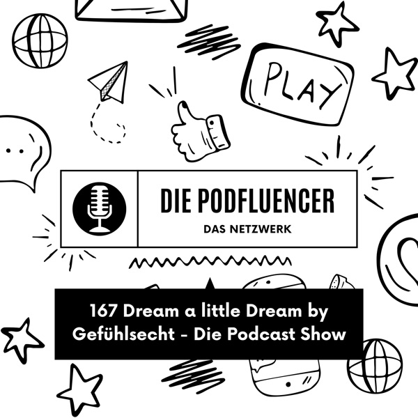 167 Dream a little Dream by Gefühlsecht – Die Podcast Show
