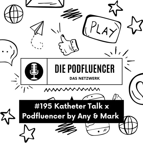 195 KatheterTalk X Podfluencer by Any & Mark