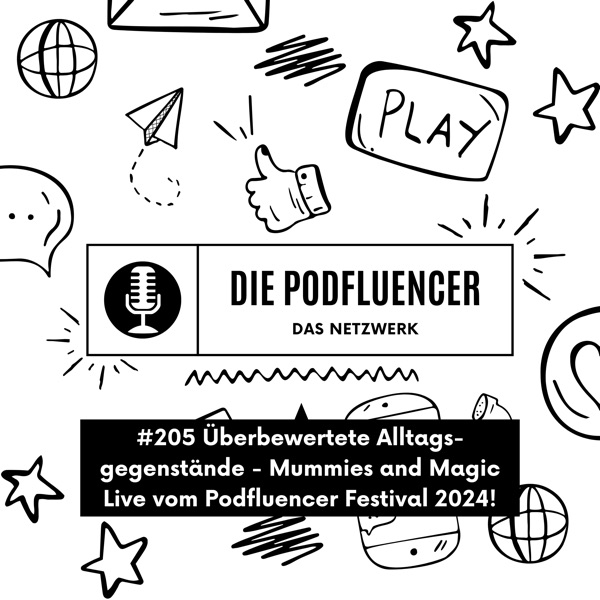 205 Überbewertete Alltagsgegenstände – Mummies and Magic Live vom Podfluencer Festival 2024!