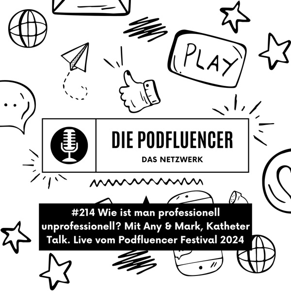 214 Wie ist man professionell unprofessionell? Mit Any & Mark, Katheter Talk. Live vom Podfluencer Festival 2024
