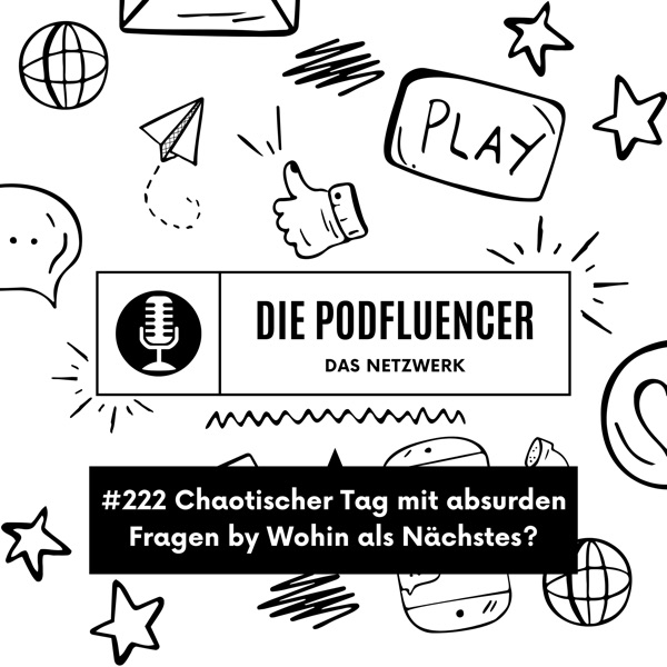 222 Chaotischer Tag mit absurden Fragen by Wohin als Nächstes?