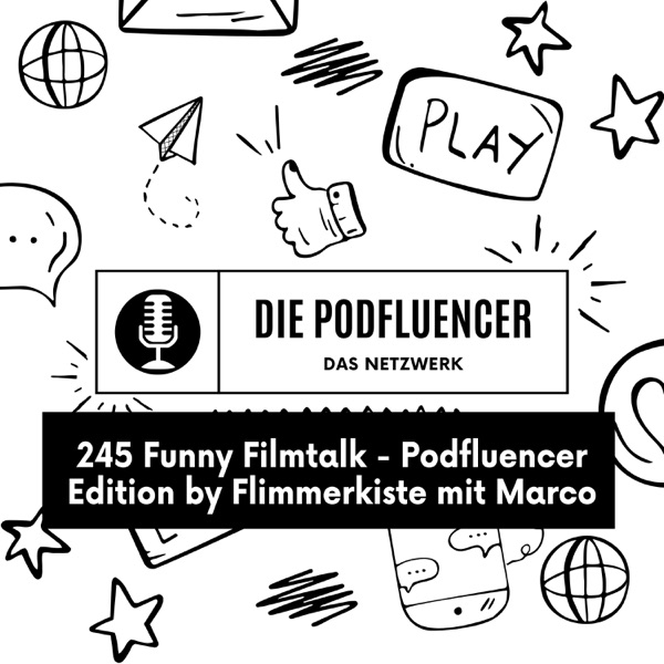 245 Funny Filmtalk – Podfluencer Edition by Flimmerkiste mit Marco