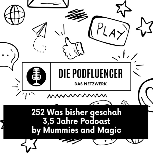 252 Was bisher geschah – 3,5 Jahre Podcast by Mummies and Magic