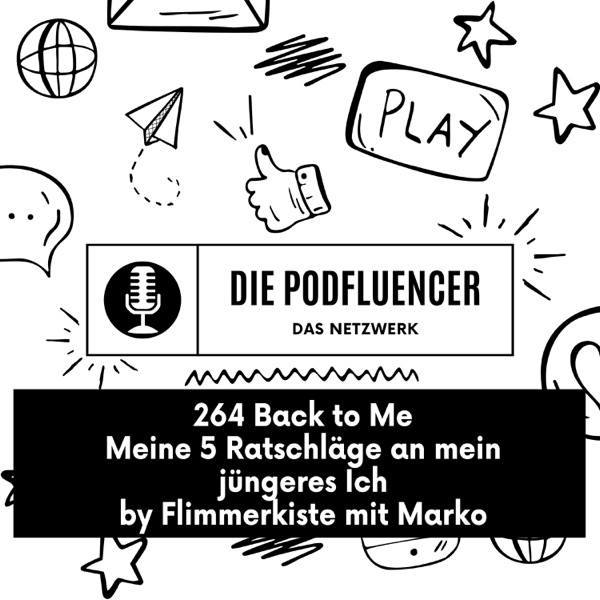 264 Back to Me – Meine 5 Ratschläge an mein jüngeres Ich – by Flimmerkiste mit Marko