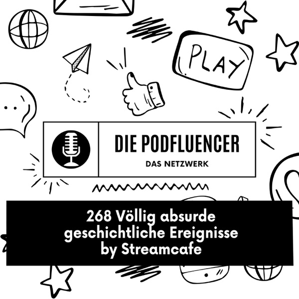 268 Völlig absurde geschichtliche Ereignisse by Streamkaffee